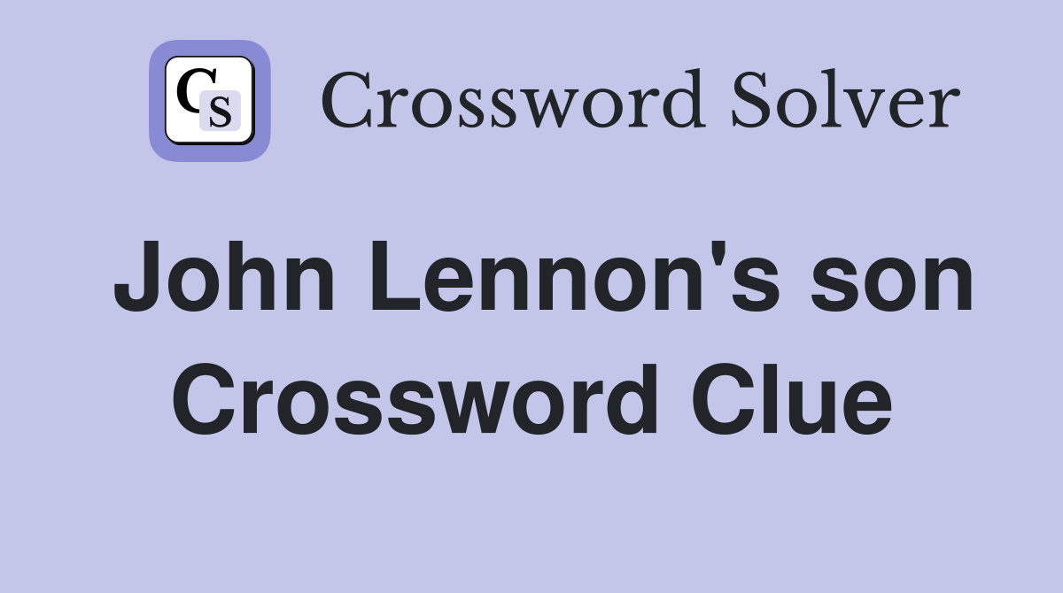 John Lennon's son Crossword Clue