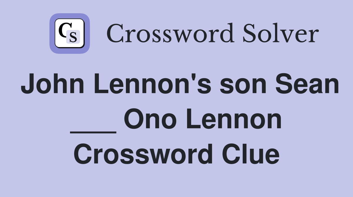 John Lennon's son Sean ___ Ono Lennon Crossword Clue