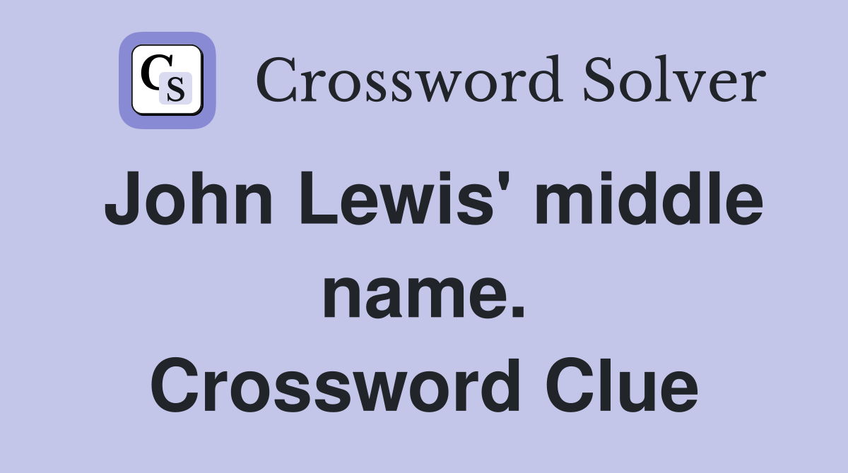 John Lewis' middle name. Crossword Clue