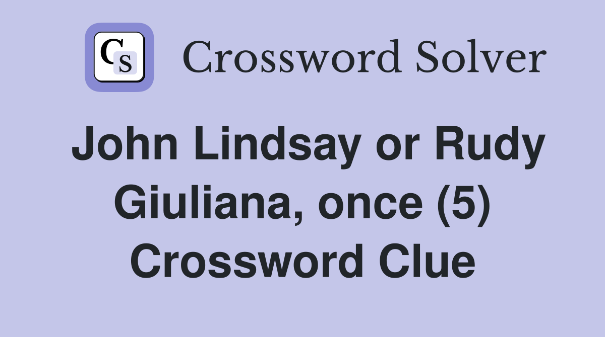 John Lindsay or Rudy Giuliana, once (5) Crossword Clue