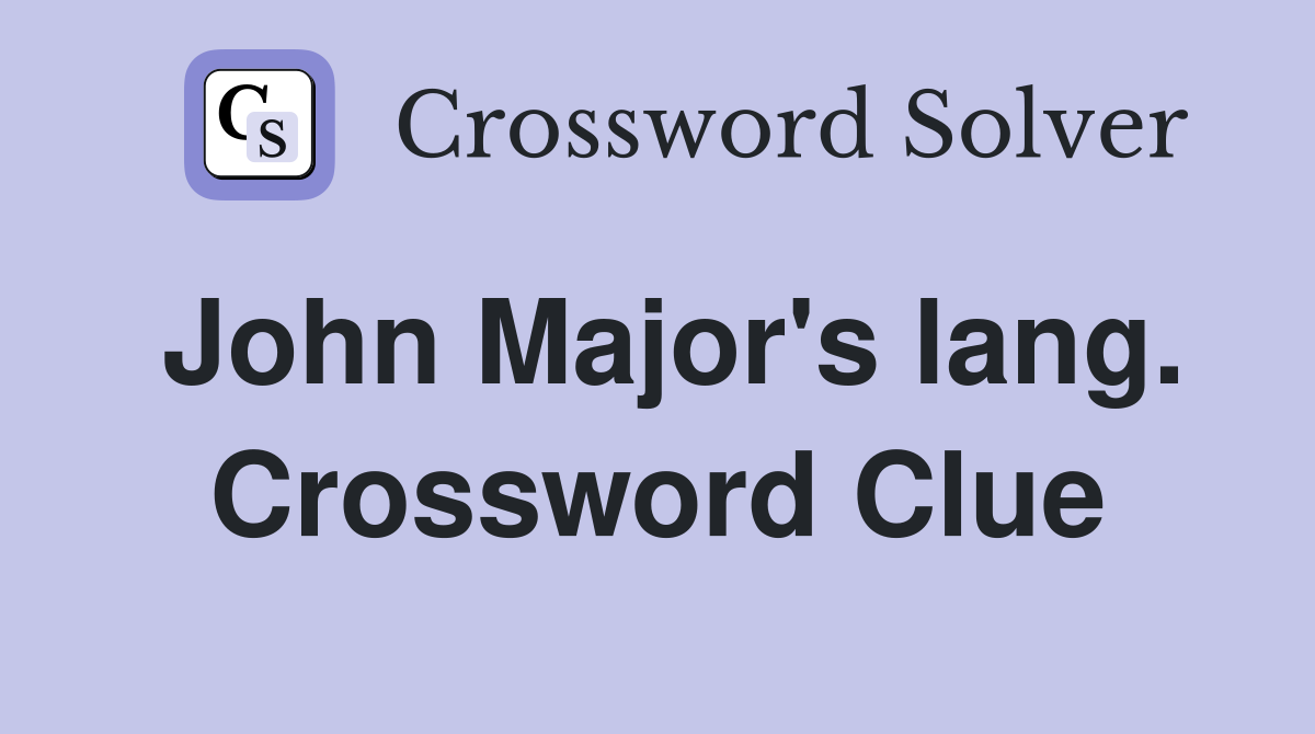 John Major's lang. Crossword Clue