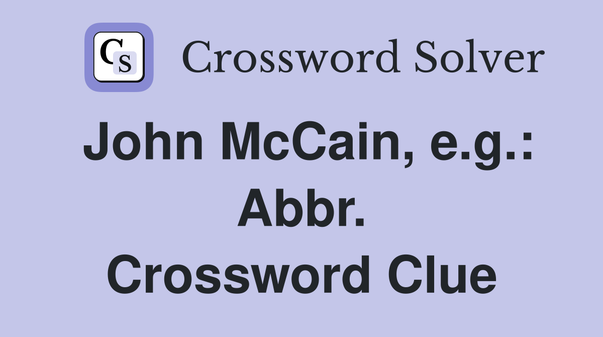 John McCain, e.g.: Abbr. Crossword Clue