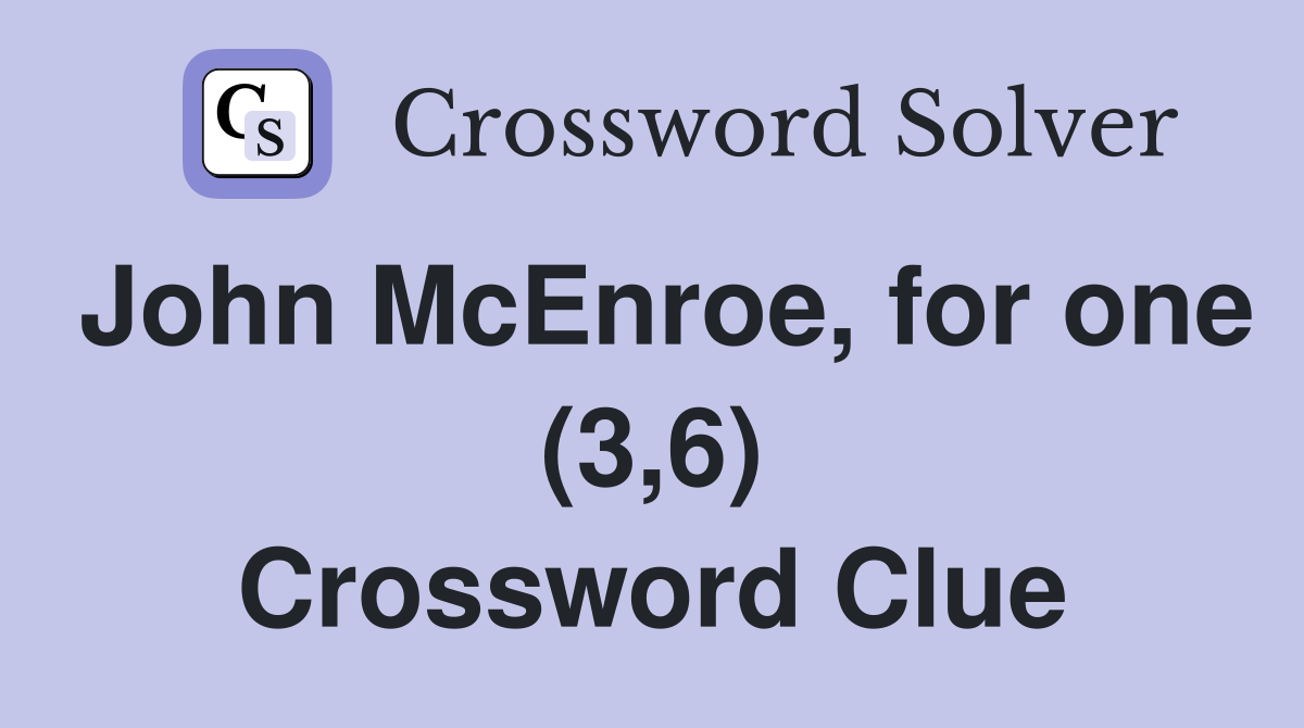 John McEnroe, for one (3,6) Crossword Clue
