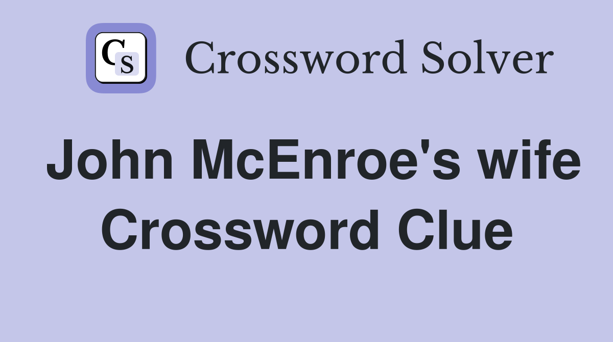 John McEnroe's wife Crossword Clue