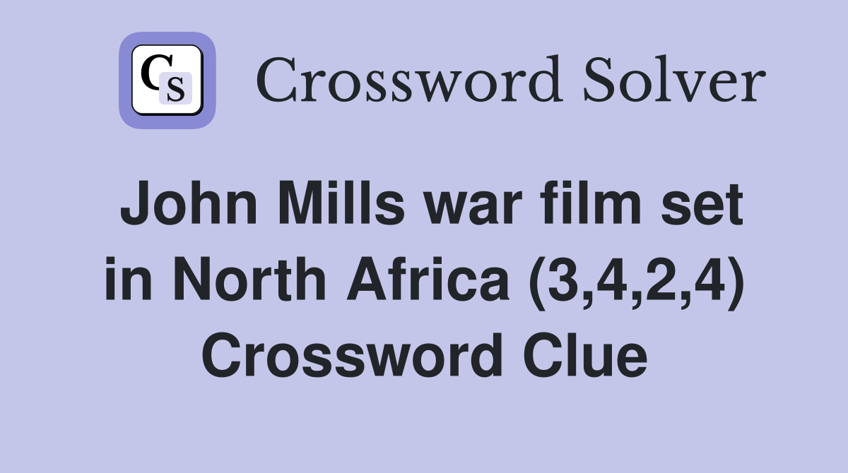 John Mills war film set in North Africa (3,4,2,4) Crossword Clue
