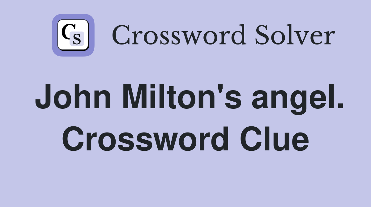 John Milton's angel. Crossword Clue