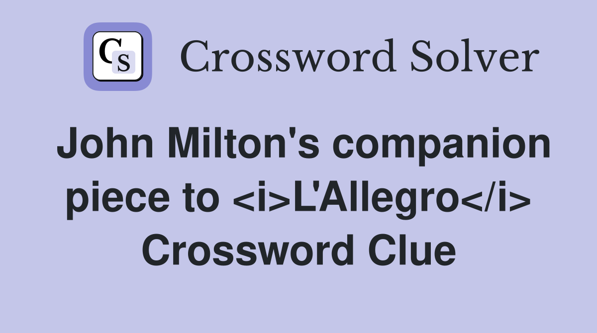 John Milton's companion piece to <i>L'Allegro</i> Crossword Clue