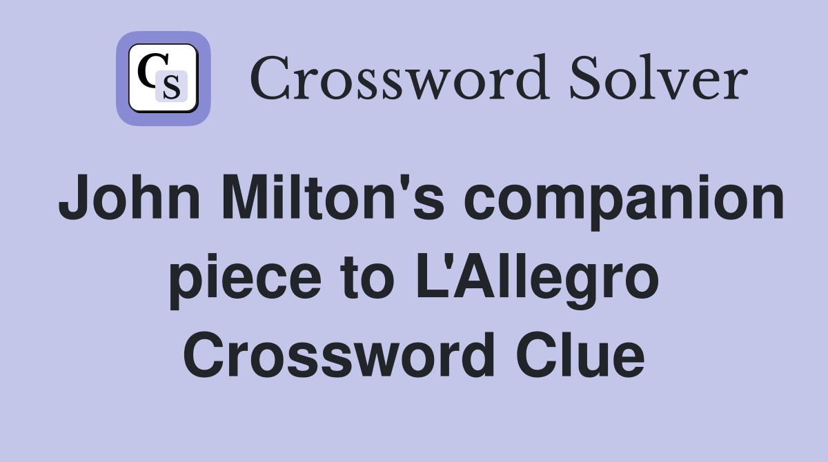 John Milton's companion piece to L'Allegro Crossword Clue