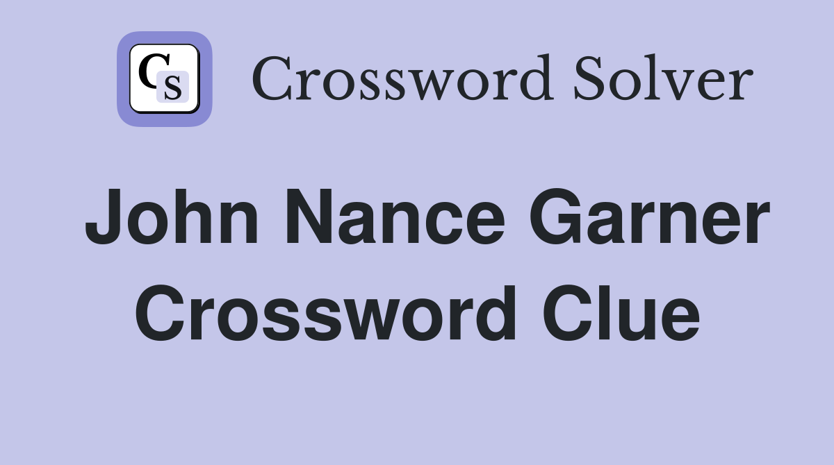 John Nance Garner Crossword Clue