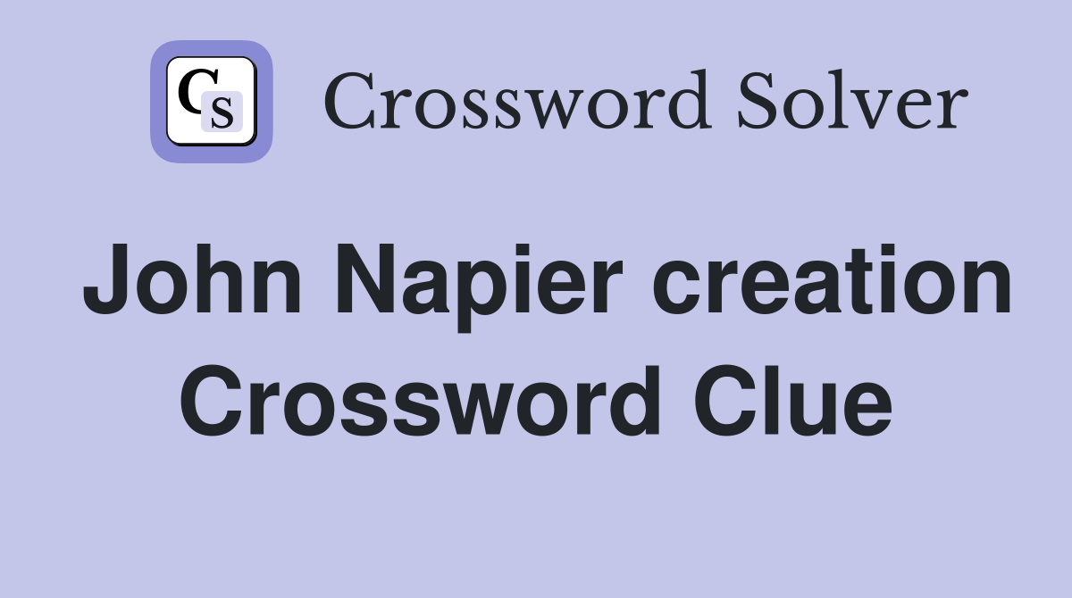 John Napier creation Crossword Clue