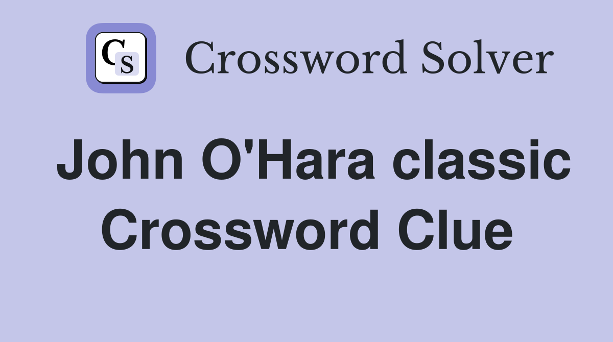 John O'Hara classic Crossword Clue