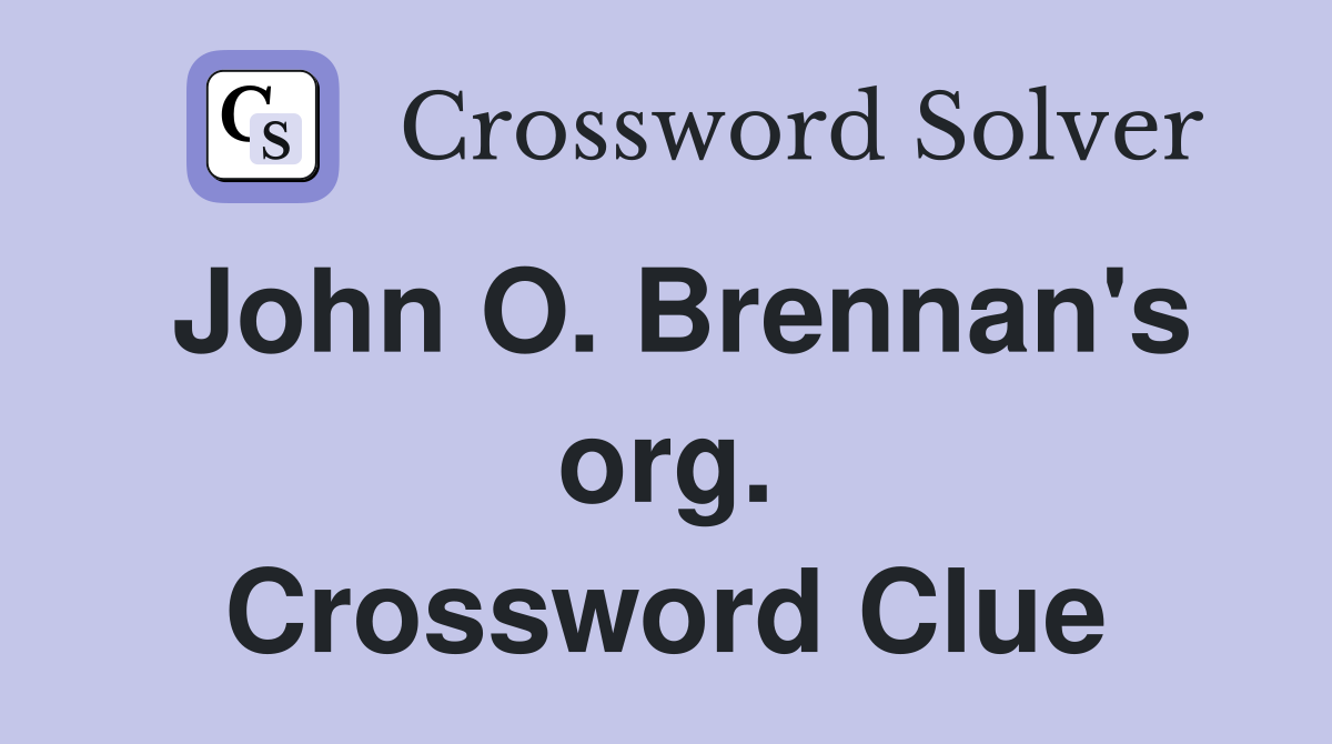 John O. Brennan's org. Crossword Clue