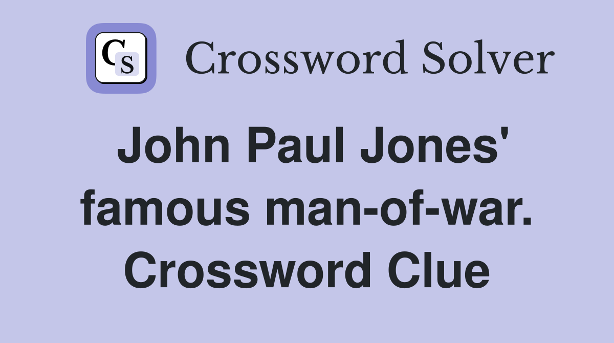 John Paul Jones' famous man-of-war. Crossword Clue