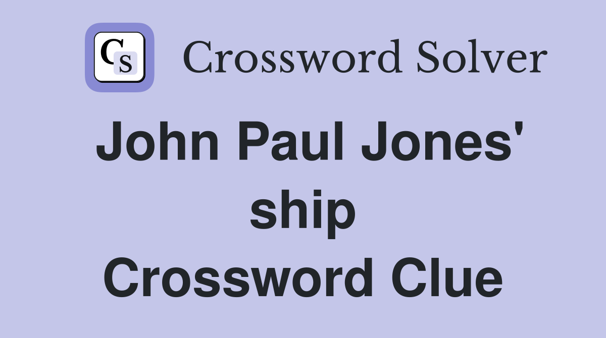 John Paul Jones' ship Crossword Clue