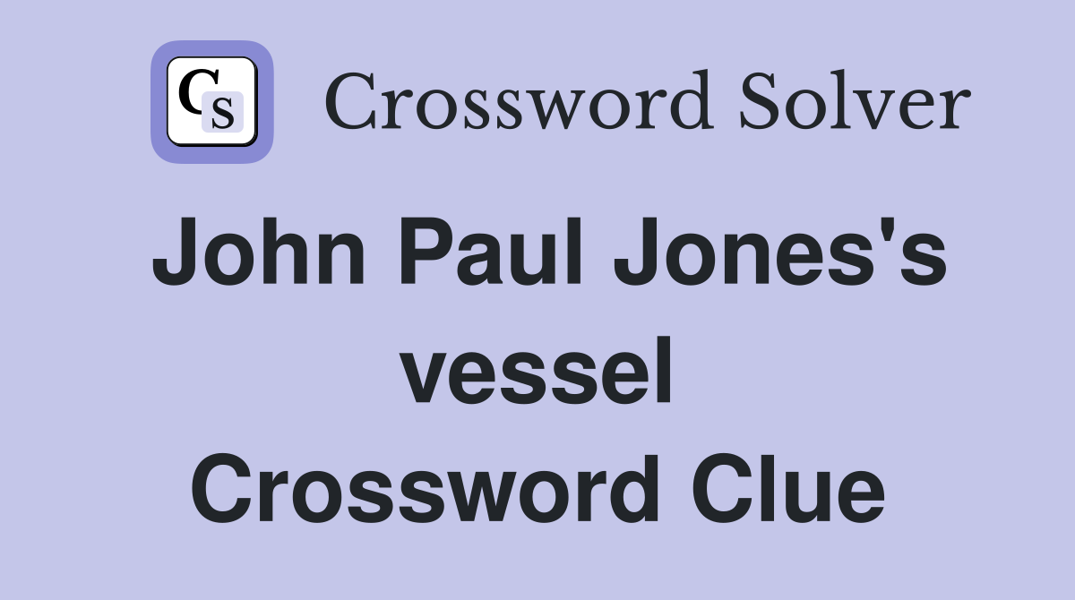 John Paul Jones's vessel Crossword Clue