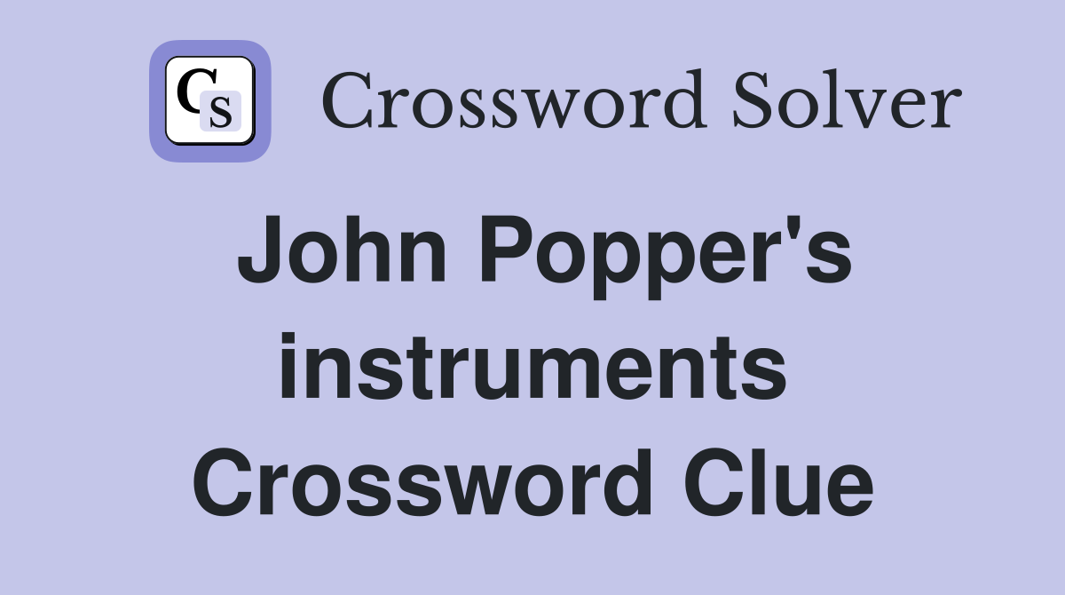 John Popper's instruments Crossword Clue