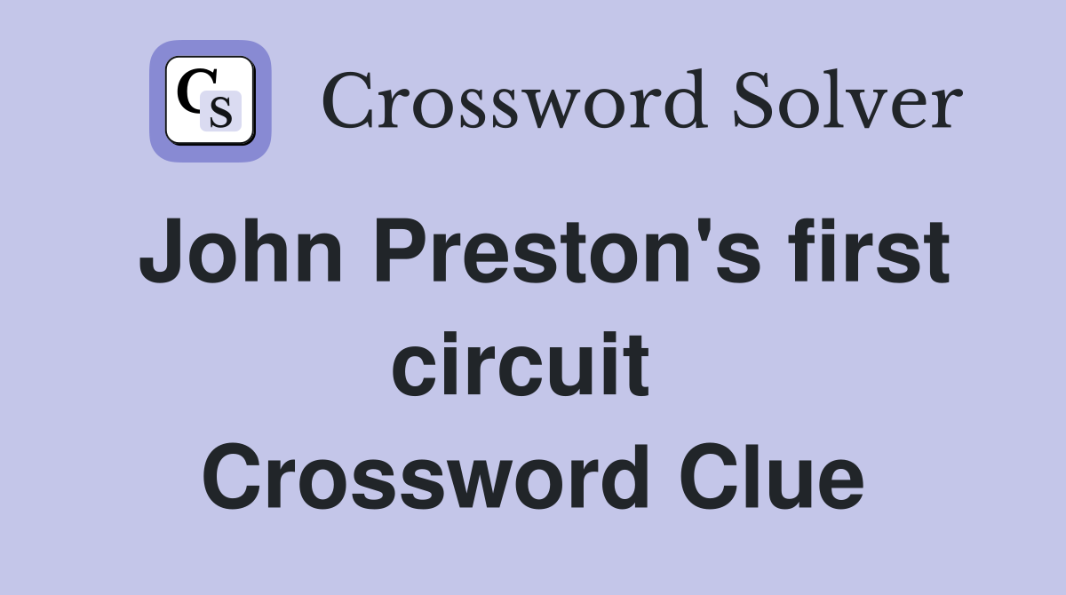 John Preston's first circuit  Crossword Clue