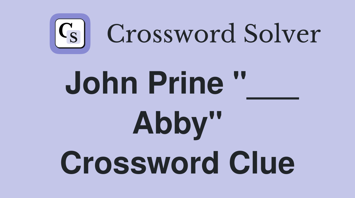 John Prine "___ Abby" Crossword Clue
