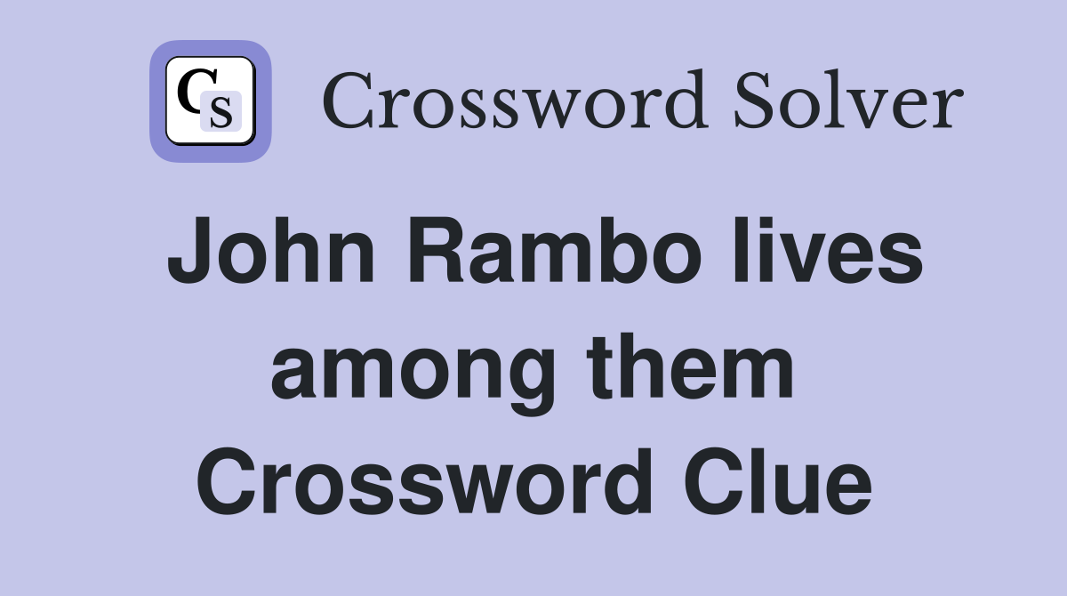 John Rambo lives among them Crossword Clue