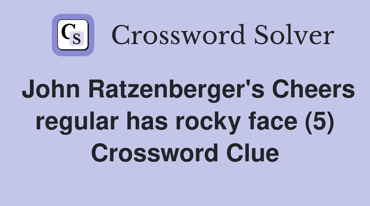 John Ratzenberger's Cheers regular has rocky face (5) Crossword Clue