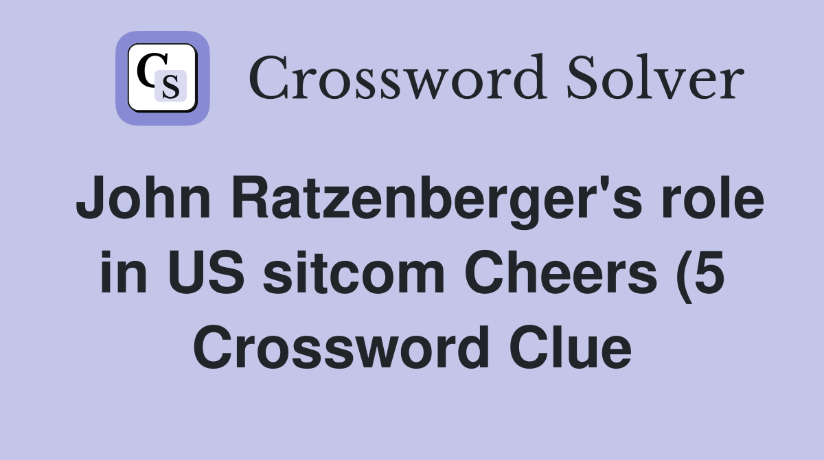 John Ratzenberger #39 s role in US sitcom Cheers (5) Crossword Clue John Ratzenberger #39 s role in US sitcom Cheers (5) Crossword Clue