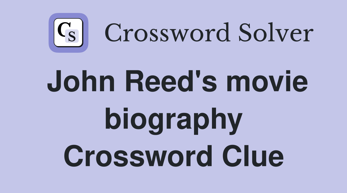 John Reed's movie biography Crossword Clue