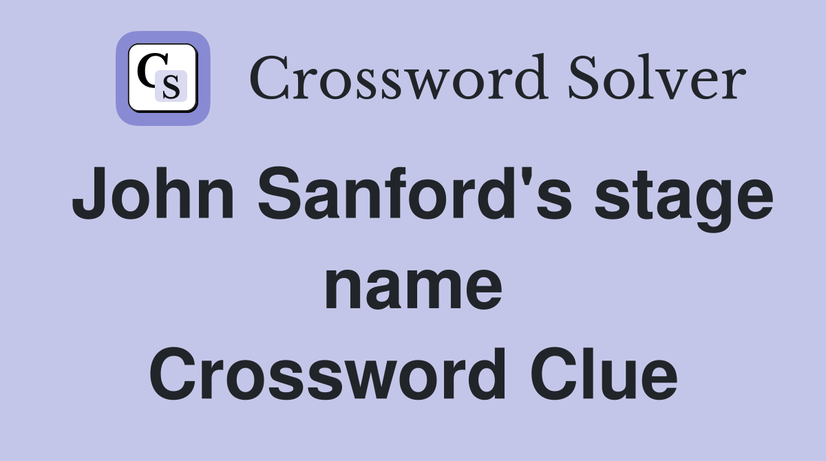 John Sanford's stage name Crossword Clue
