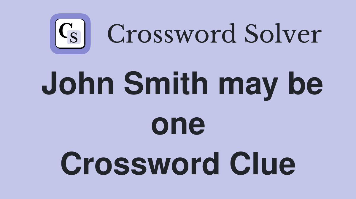John Smith may be one Crossword Clue