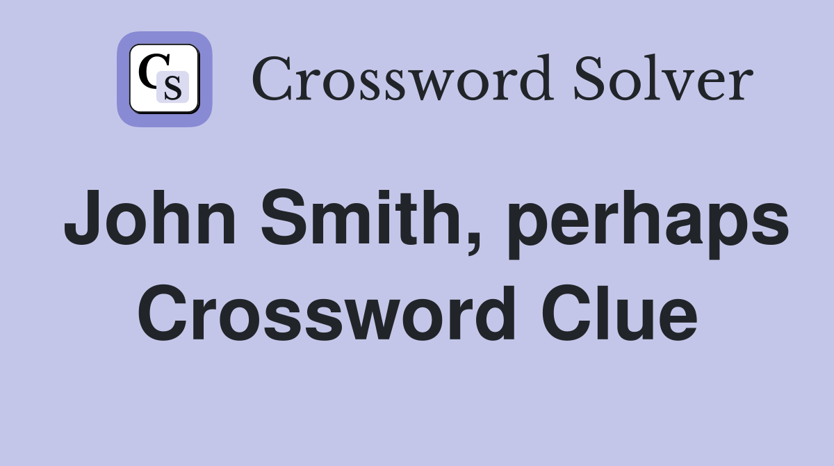 John Smith, perhaps Crossword Clue