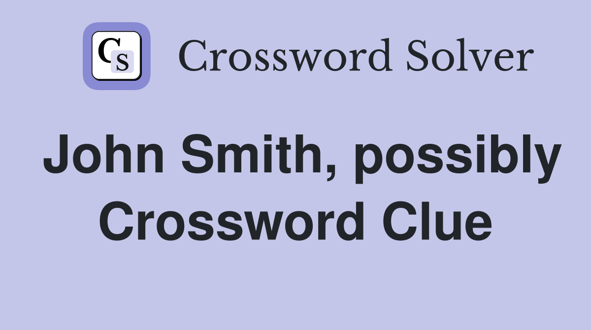 John Smith, possibly Crossword Clue