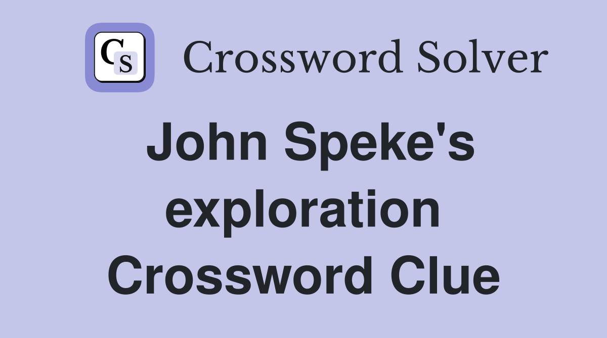 John Speke's exploration Crossword Clue
