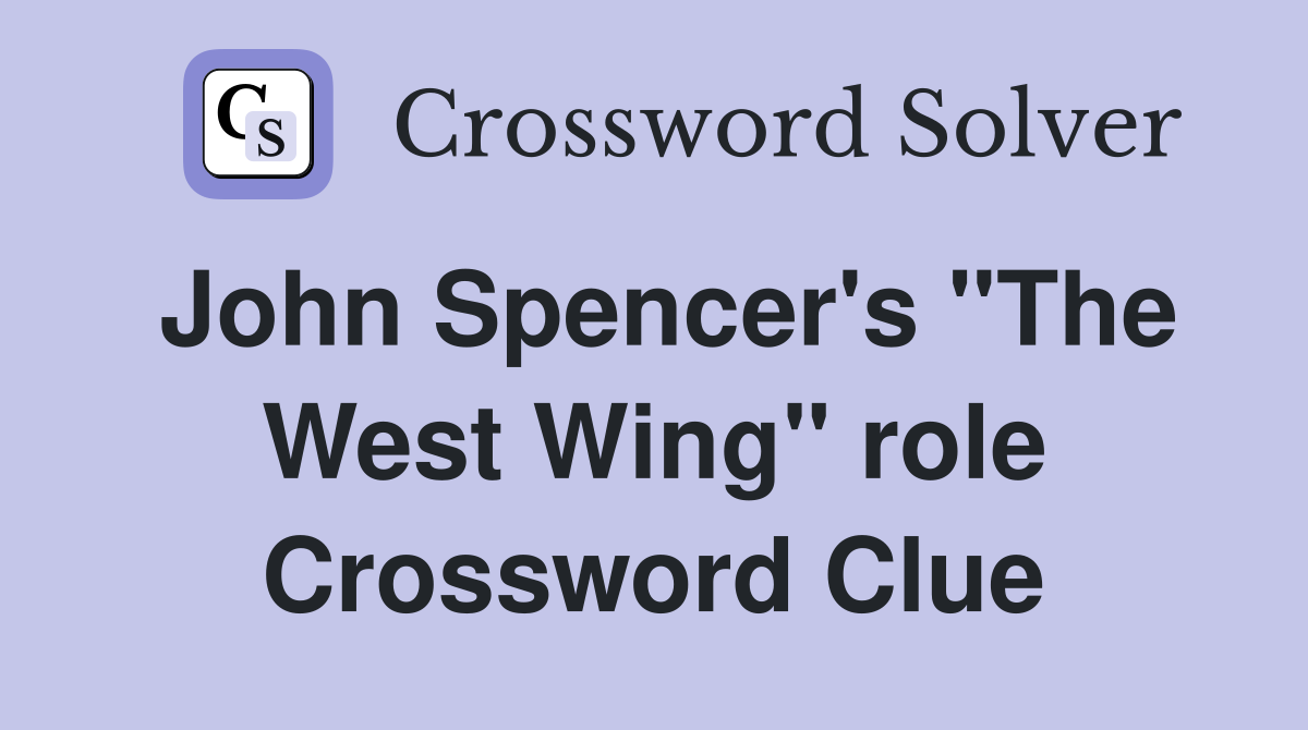 John Spencer's "The West Wing" role Crossword Clue