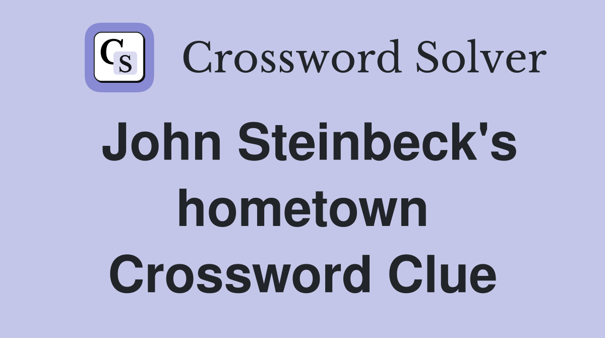 John Steinbeck's hometown Crossword Clue