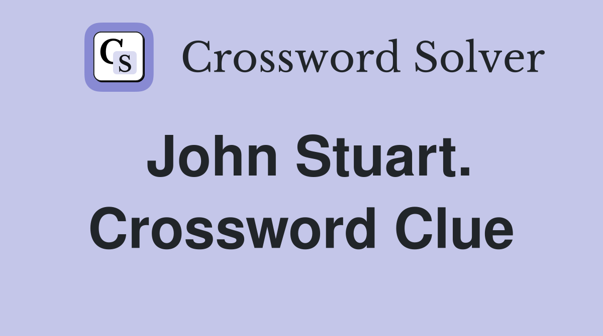John Stuart. Crossword Clue