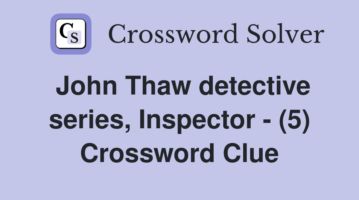 John Thaw detective series, Inspector - (5) Crossword Clue