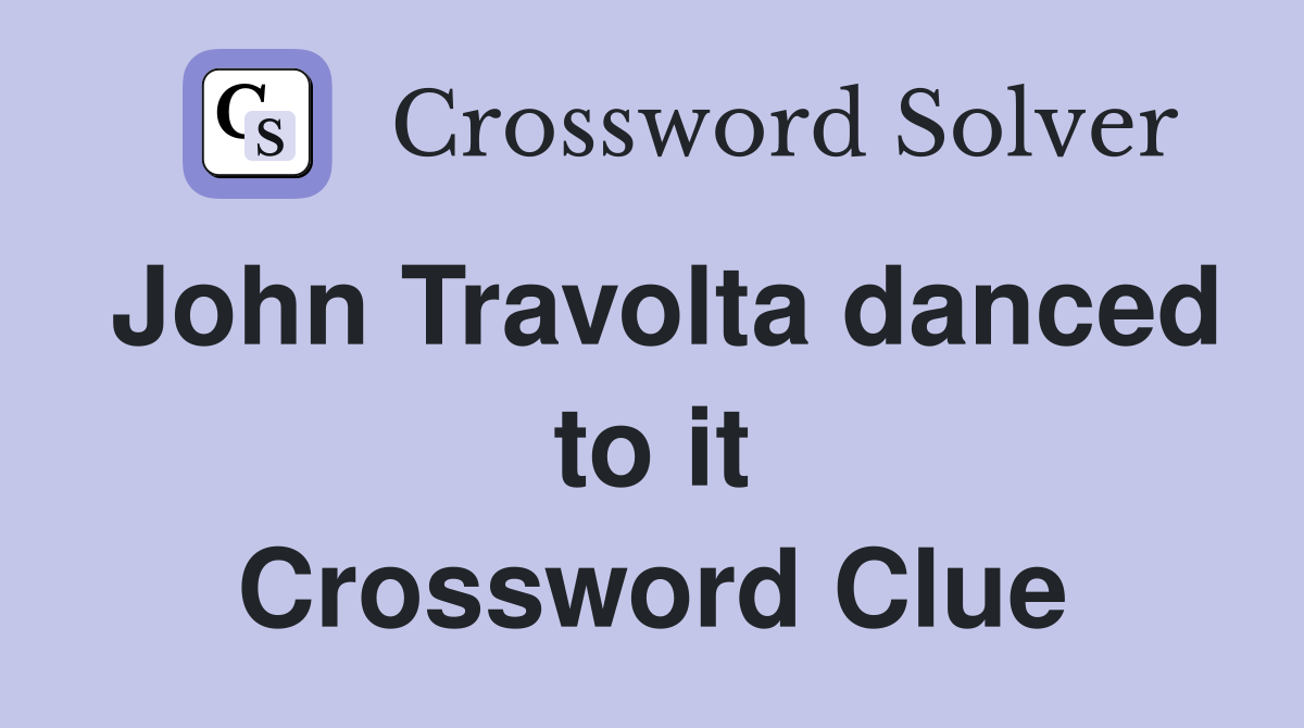 John Travolta danced to it Crossword Clue