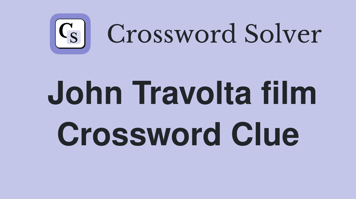 John Travolta film Crossword Clue