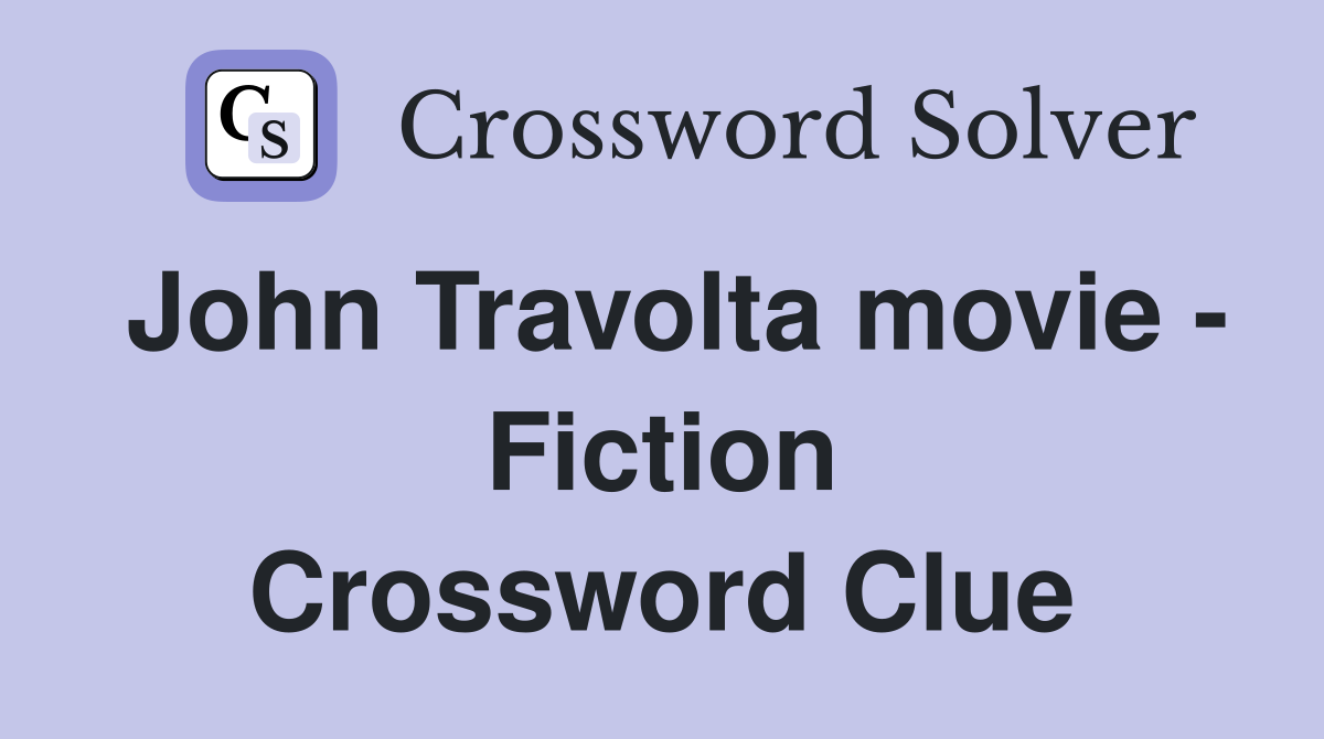John Travolta movie - Fiction Crossword Clue