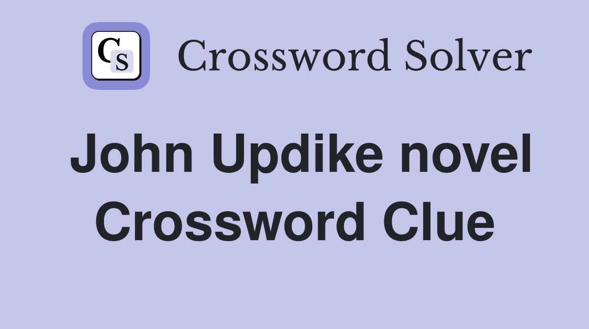 John Updike novel Crossword Clue