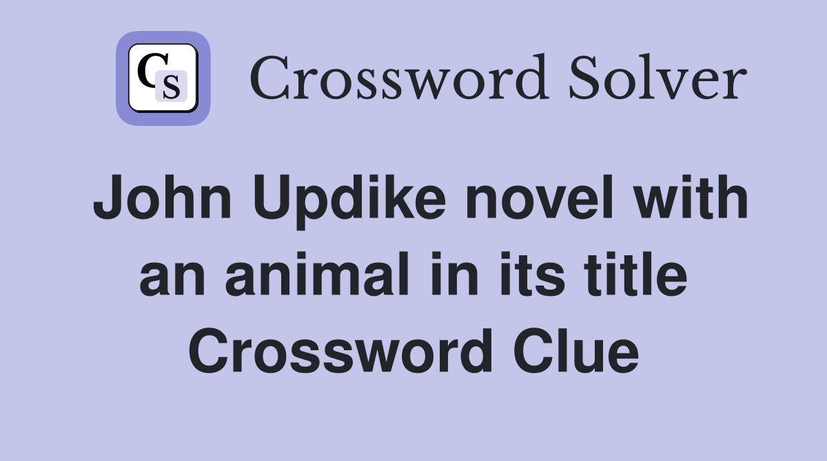 John Updike novel with an animal in its title Crossword Clue