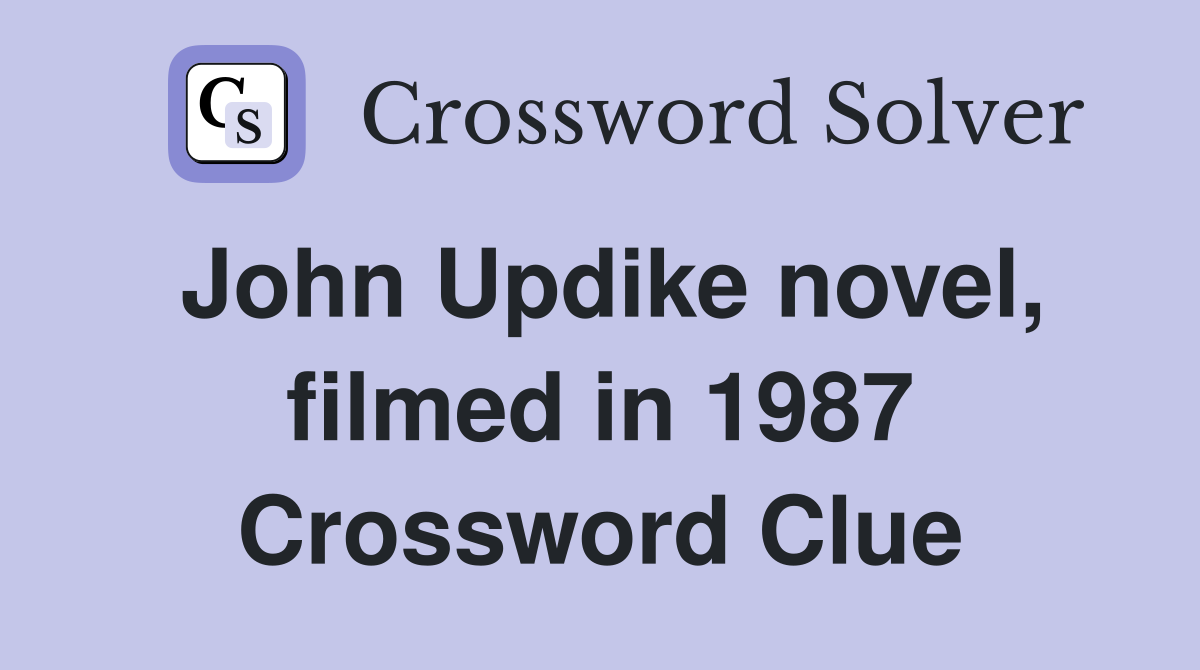 John Updike novel, filmed in 1987 Crossword Clue