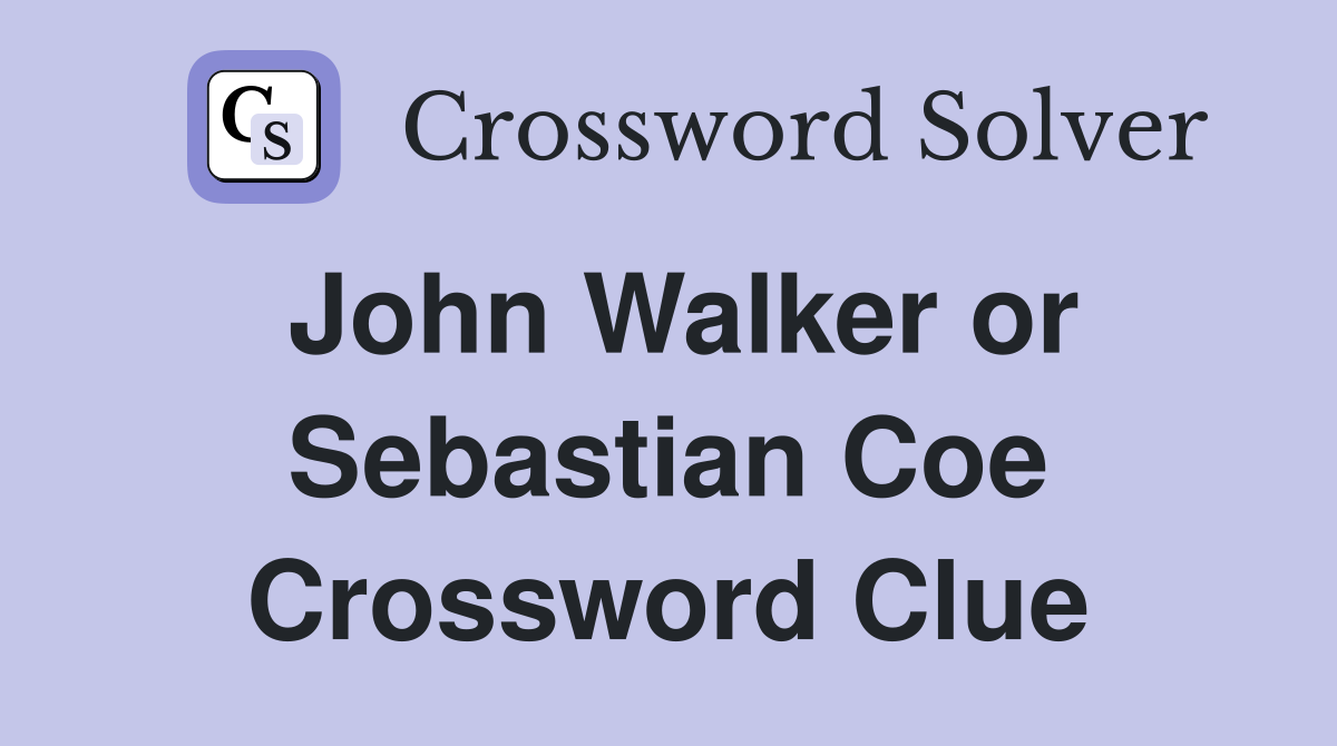 John Walker or Sebastian Coe Crossword Clue