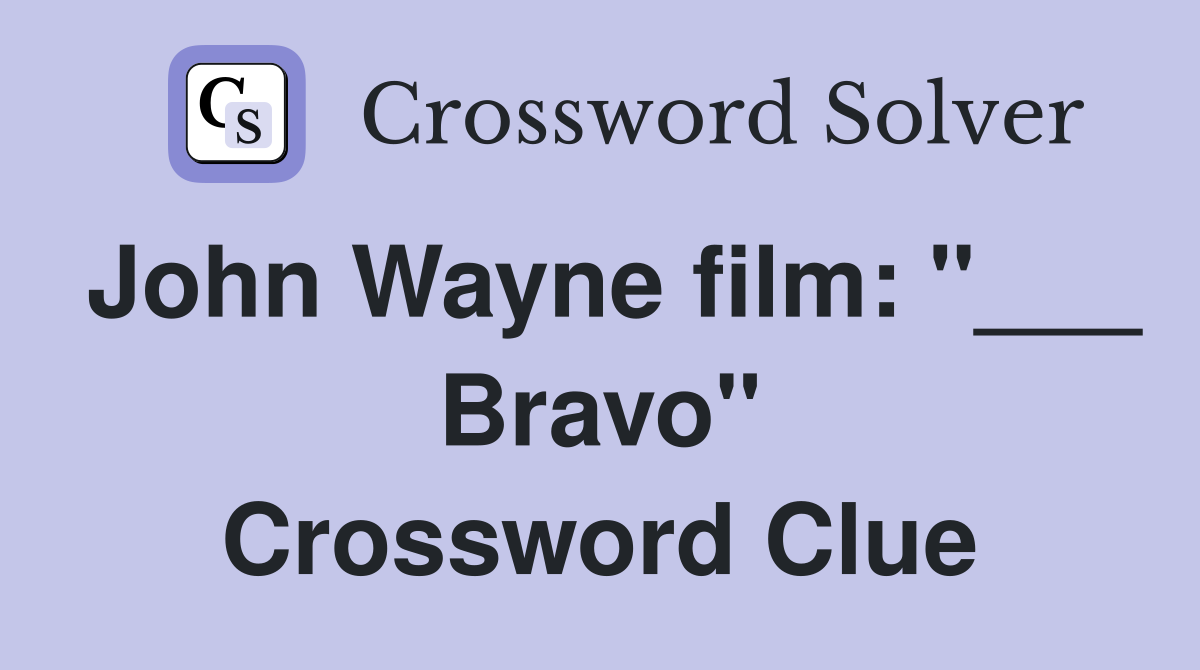 John Wayne film: "___ Bravo" Crossword Clue