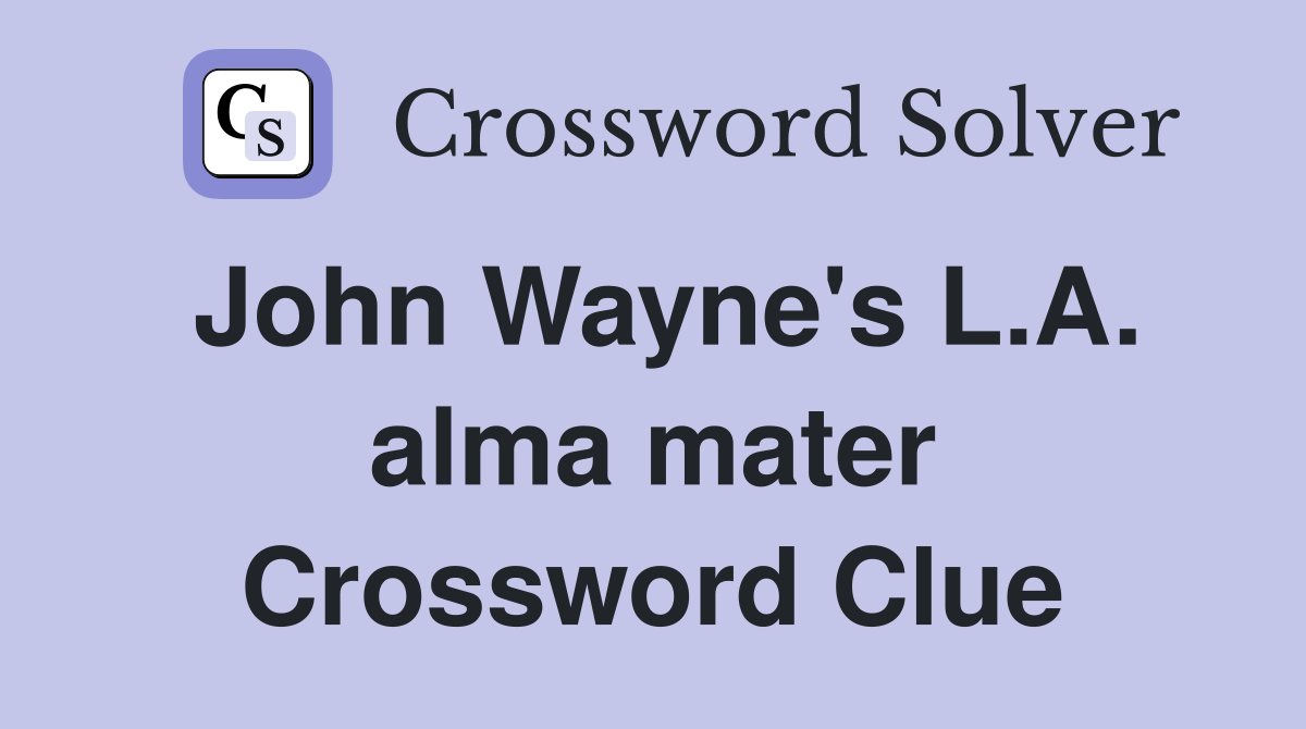 John Wayne's L.A. alma mater Crossword Clue