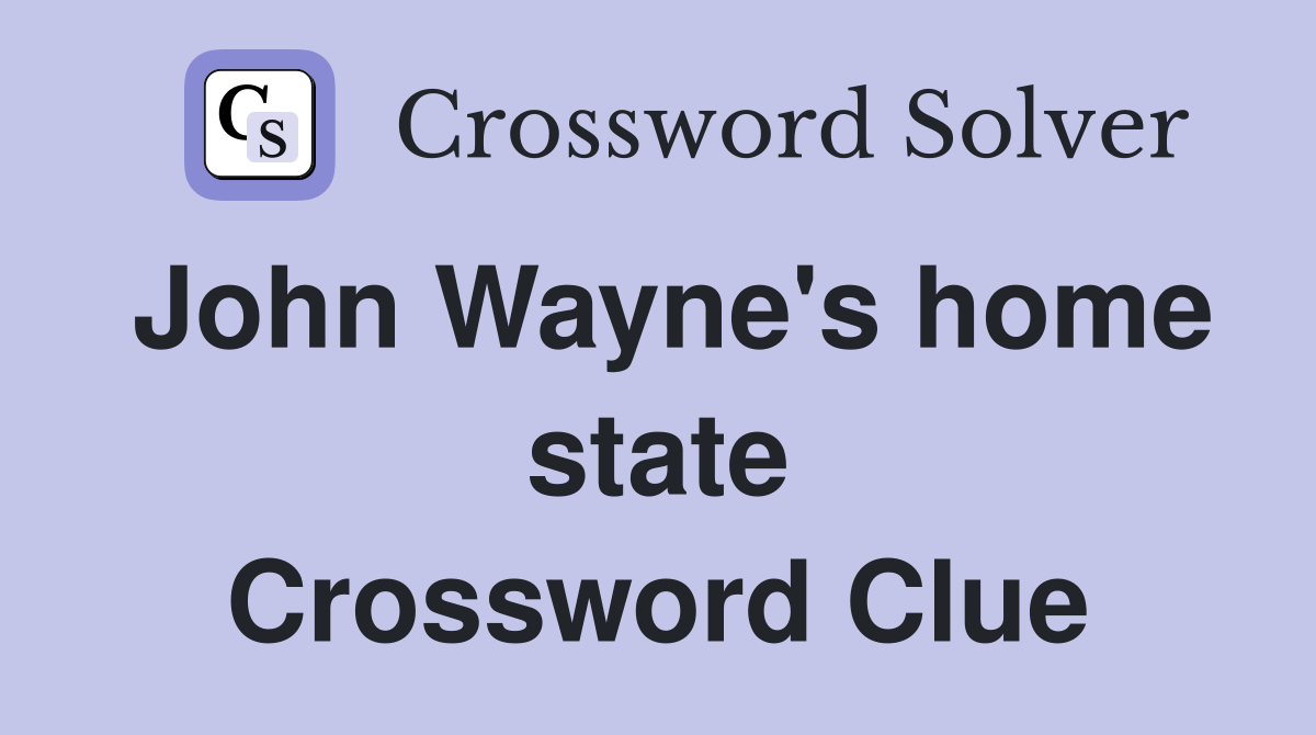 John Wayne's home state Crossword Clue