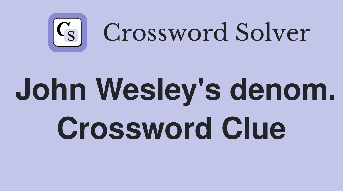 John Wesley's denom. Crossword Clue