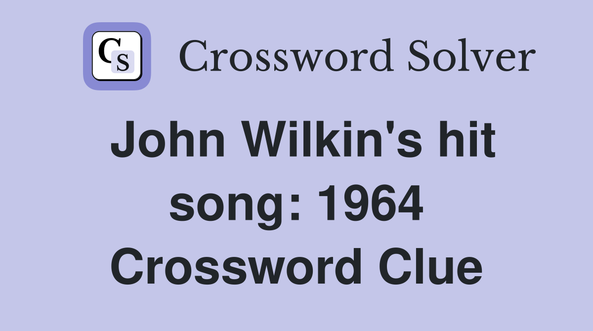 John Wilkin's hit song: 1964 Crossword Clue