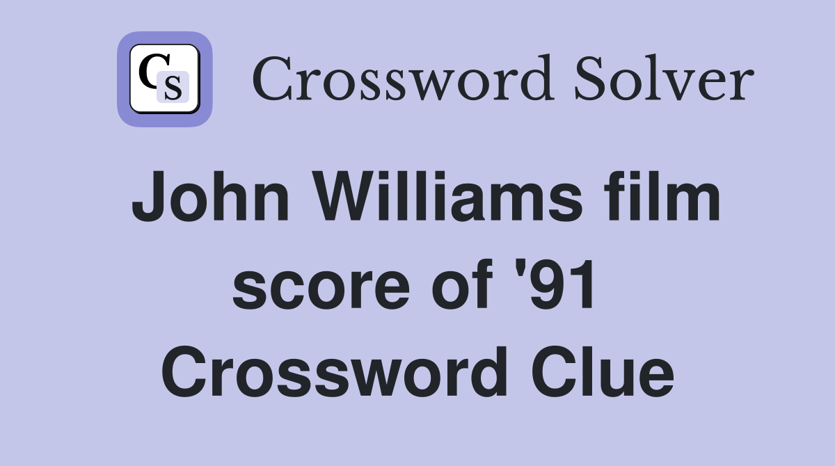 John Williams film score of '91 Crossword Clue