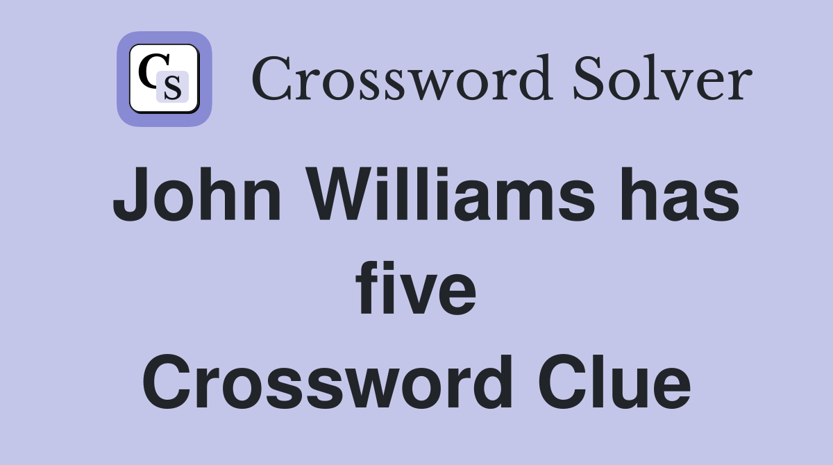 John Williams has five Crossword Clue