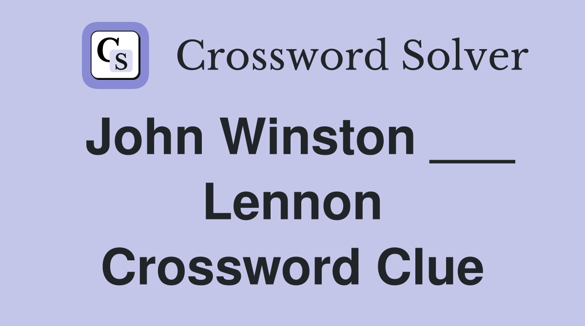John Winston ___ Lennon Crossword Clue